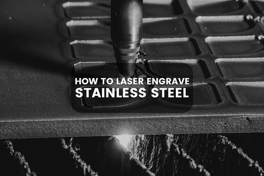 How to Laser Engrave Stainless Steel: A Beginner's Guide