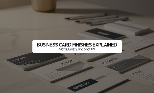 Business Card Finishes Explained: Matte, Glossy, and Spot UV