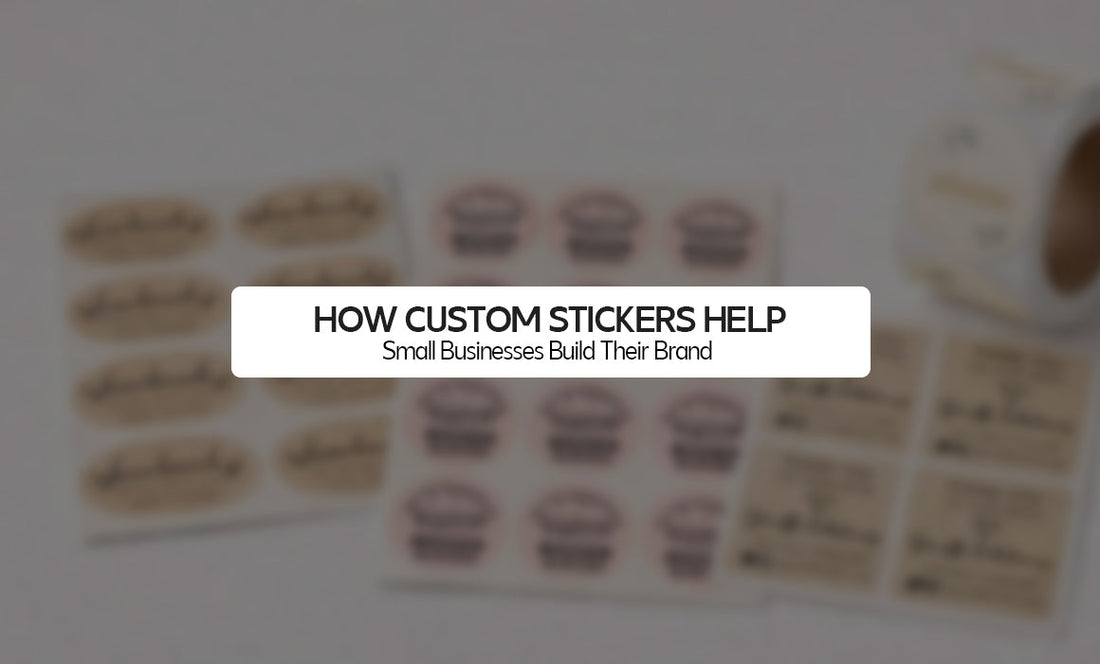How Custom Stickers Help Small Businesses Build Their Brand