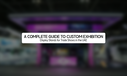 A Complete Guide to Custom Exhibition Display Stands for Trade Shows in the UAE