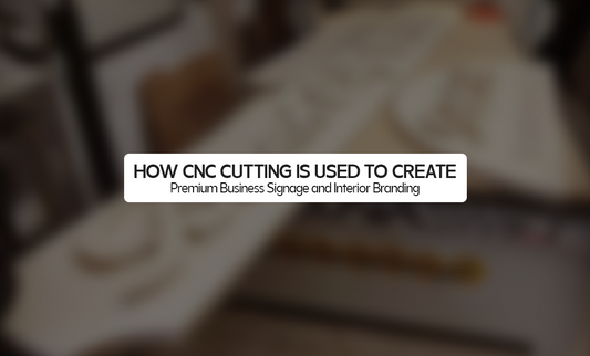 How CNC Cutting Is Used to Create Premium Business Signage and Interior Branding