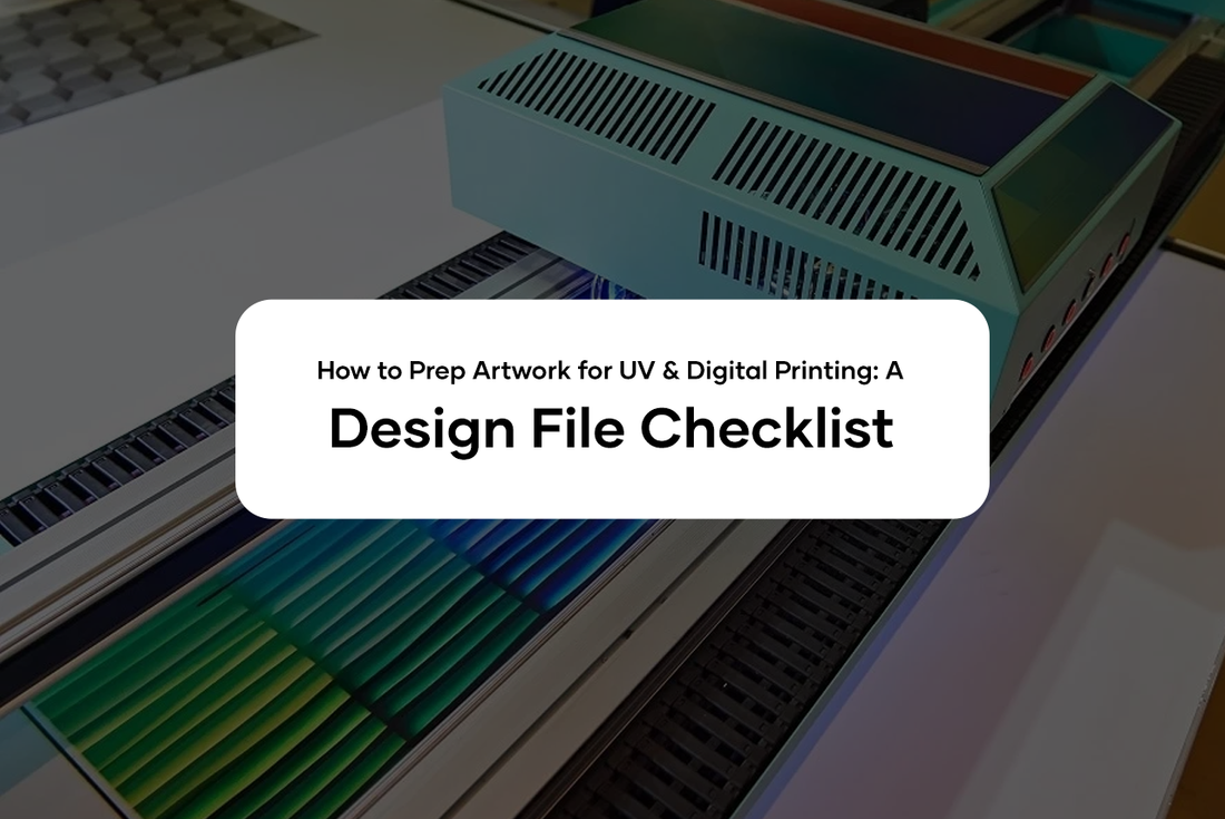 How to Prep Artwork for UV & Digital Printing: A Design File Checklist