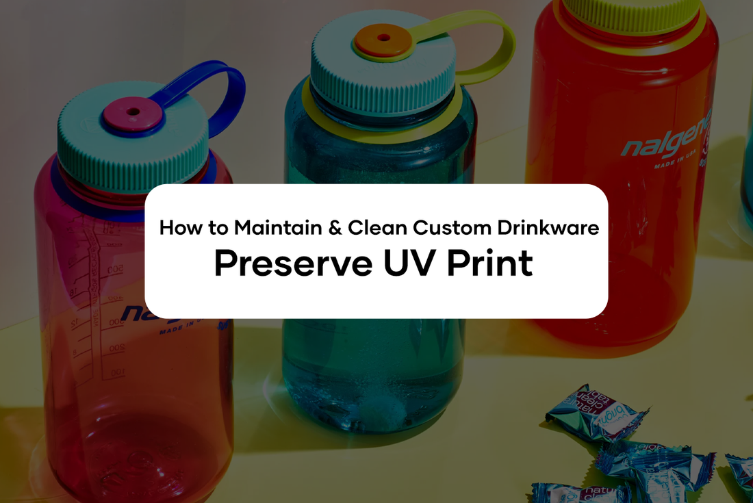 How to Maintain & Clean Custom Drinkware to Preserve UV Print