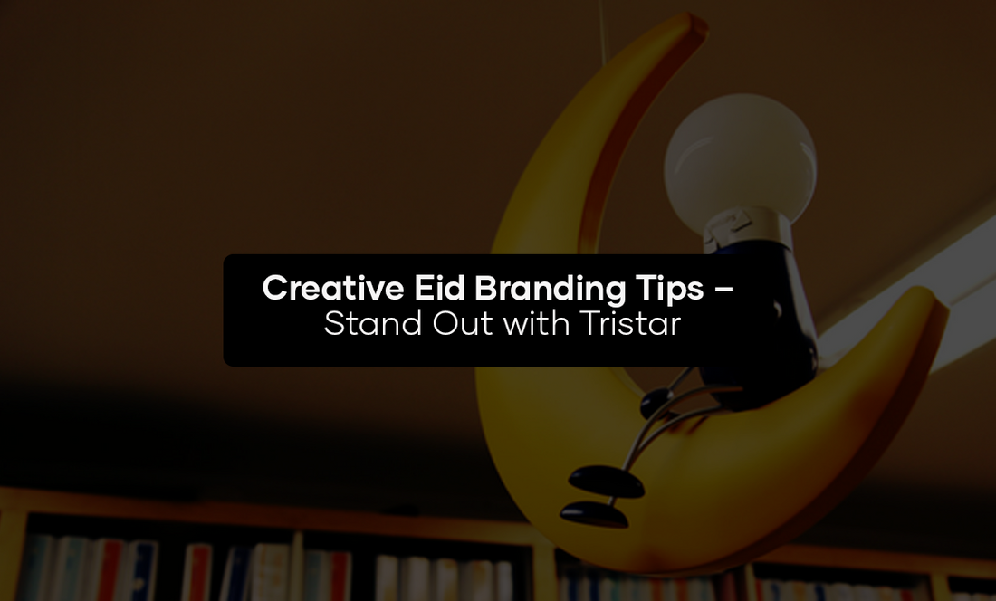 Creative Eid Branding Tips – Stand Out with Tristar Graphics