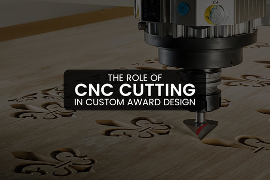 The Role of CNC Cutting in Custom Award Design