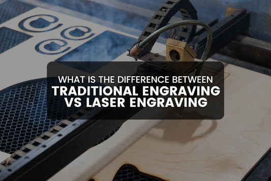 What Is the Difference Between Traditional Engraving VS Laser Engraving