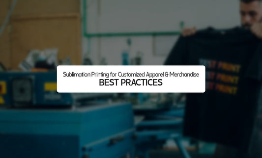Sublimation Printing for Customized Apparel & Merchandise: Best Practices
