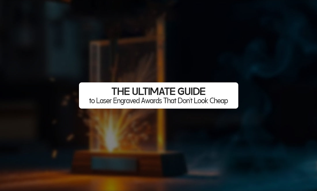 The Ultimate Guide to Laser Engraved Awards That Don’t Look Cheap