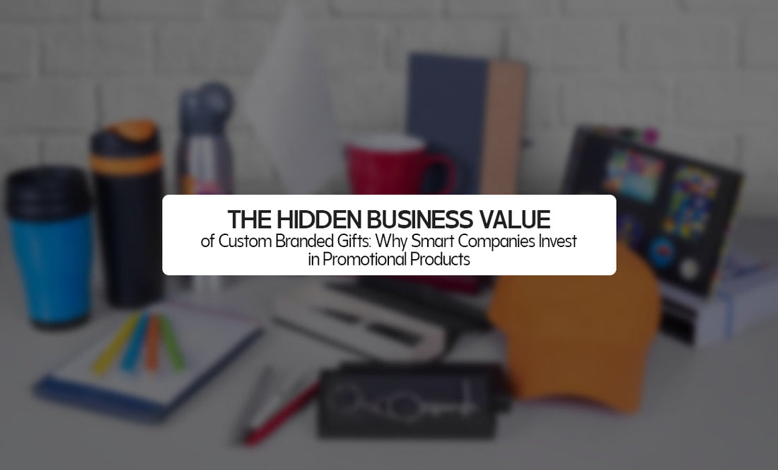 The Hidden Business Value of Custom Branded Gifts: Why Smart Companies Invest in Promotional Products