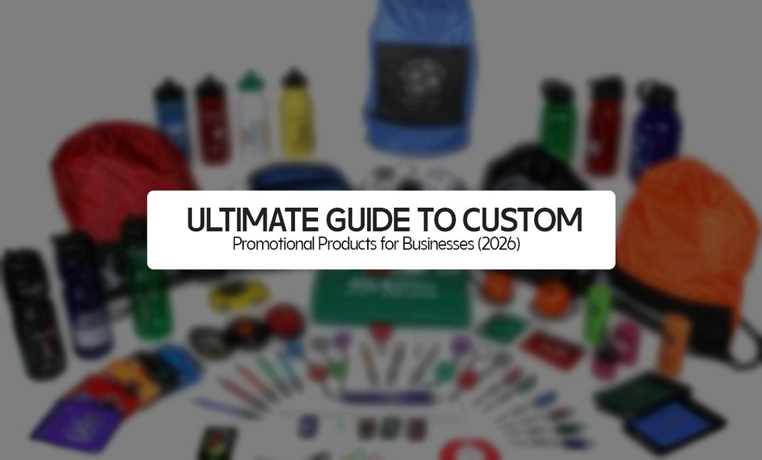Ultimate Guide to Custom Promotional Products for Businesses (2026)