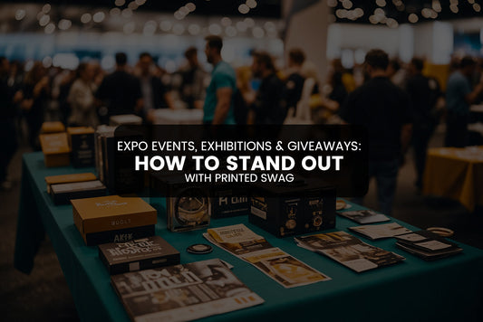 Expo Events, Exhibitions & Giveaways: How to Stand Out with Printed Swag